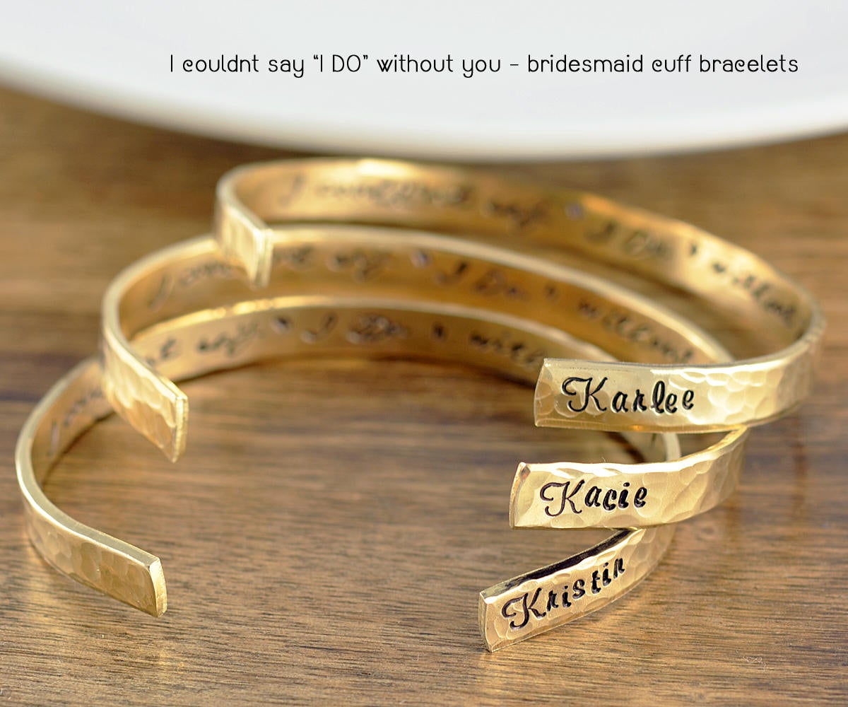 Gold Cuff Bracelet, Bridesmaid Gift, Bohemian Wedding Jewelry, I Couldn't Say I Do Without You, Personalized Gift, Personalized Bracelet