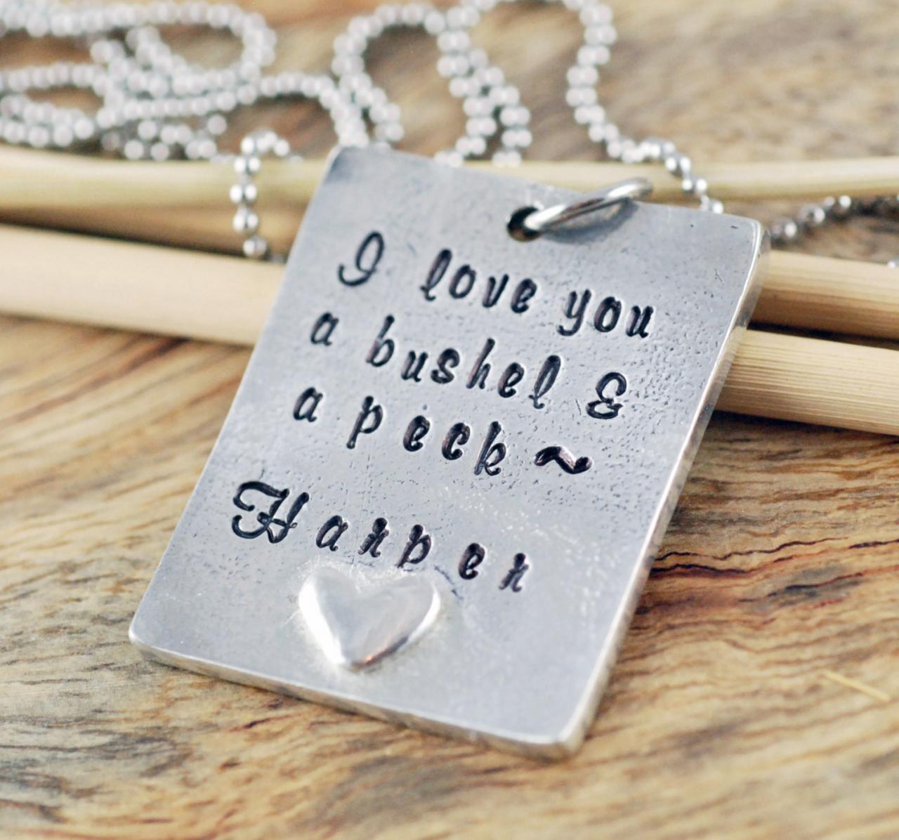 Personalized Necklace - I Love You A Bushel And A Peck - Custom Hand Stamped - Hand Stamped Necklace - Pewter Necklace - Mommy Necklace