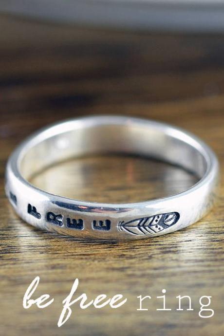 Sterling Silver Ring, Inspirational Ring, Be Free, Feather Ring Band, Boho Jewelry, Hand Stamped Ring,Personalized Ring,Personalized Jewelry